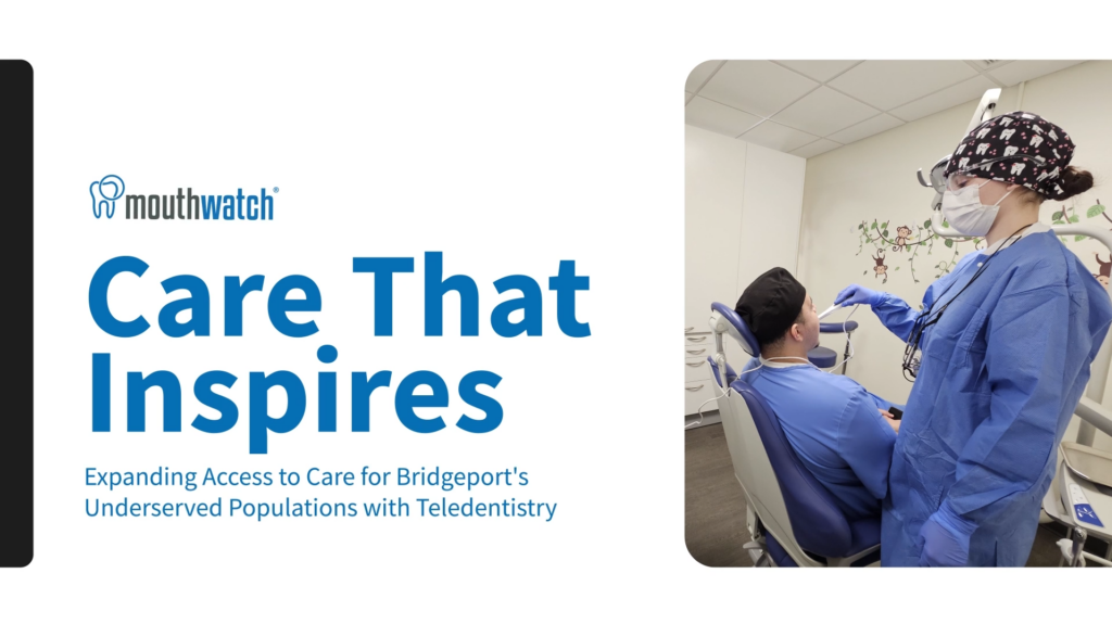 Care That Inspires: Expanding Access to Care for Bridgeport’s Underserved Populations with Teledentistry